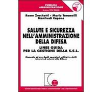 Salute e sicurezza nell'amministrazione della difesa. Linee guida per la gestione della S.S.L. Con CD-ROM