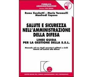 Salute e sicurezza nell'amministrazione della difesa. Linee guida per la gestione della S.S.L. Con CD-ROM