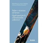 Salute e sicurezza sul lavoro. Quali spazi per la contrattazione collettiva?