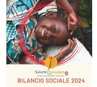 Salute e Sviluppo: Bilancio Sociale 2024