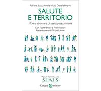 Salute e territorio. Nuove strutture di assistenza primaria - Bucci Raffae...