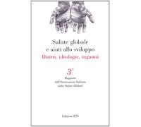 Salute globale e aiuti allo sviluppo. Diritti, ideologie, inganni