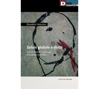 Salute globale e diritti. Conversazioni sulla cura e la salute mentale - S...