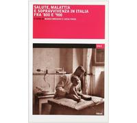 Salute, malattia e sopravvivemza in Italia fra '800 e '900
