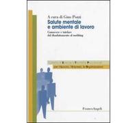 Salute mentale e ambientale di lavoro. Conoscere e tutelare dal disadattamento al mobbing