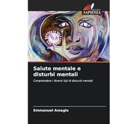 Salute mentale e disturbi mentali: Comprendere i diversi tipi di disturbi mentali