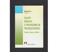 Salute mentale e prevenzione in preadolescenza. Scuola, ricerca e clinica