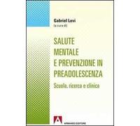 Salute mentale e prevenzione in preadolescenza. Scuola, ricerca e clinica