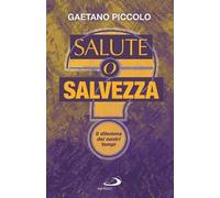 Salute o salvezza? Il dilemma dei nostri tempi