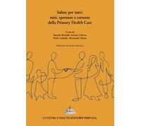 Salute per tutti: miti, speranze e certezze della Primary Health Care