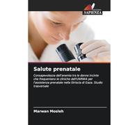 Salute prenatale: Consapevolezza dell'anemia tra le donne incinte che frequentano le cliniche dell'UNRWA per l'assistenza prenatale nella Striscia di Gaza. Studio trasversale