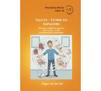 Salute - Storie da Impazzire: Perché il corpo fa quello che vuole - e noi continuiamo comunque