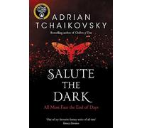 Salute the Dark (Shadows of the Apt) by Tchaikovsky, Adrian