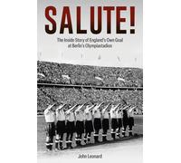 Salute: The Inside Story of England's Own Goal at Berlin's Olympiastadion