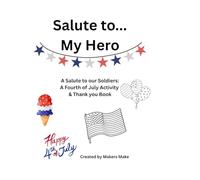 Salute to My Hero: A Patriotic Coloring Book for Kids: A Salute to our Soldiers / A 4th of July Activity Thank You Book