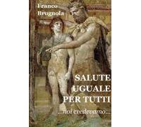 Salute uguale per tutti. Noi credevamo...