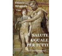Salute uguale per tutti. Noi credevamo...