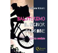 Saluteremo il signor padrone. Favola sociale