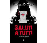 Saluti a tutti. Un delitto di paese. Nuova ediz.