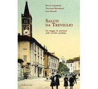 Saluti da Treviglio. Un viaggio di cent'anni nelle vecchie cartoline. Ediz. illustrata