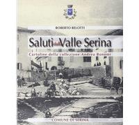 Saluti dalla valle Serina. Cartoline della collezione Andrea Bonomi