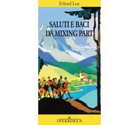 Libri Erlend Loe - Saluti E Baci Da Mixing Part