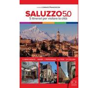 Saluzzo 5.0. 5 itinerari per visitare la città