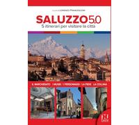 Saluzzo 5.0. 5 itinerari per visitare la città