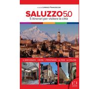 Saluzzo 5.0. 5 itinerari per visitare la città - 2026 - Fusta Edi