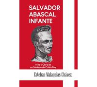 Salvador Abascal Infante: Vida y Obra de un Soldado de Cristo Rey