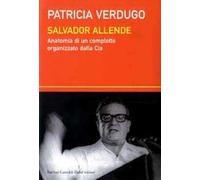 Salvador Allende. Anatomia di un complotto organizzato dalla Cia