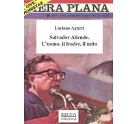Salvador Allende. L'uomo, il leader, il mito - [Biblion]