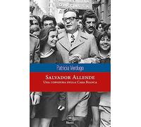 Salvador Allende. Una congiura della Casa Bianca