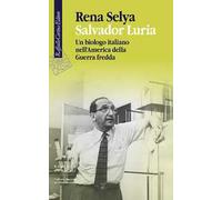 SALVADOR LURIA - SELYA RENA - RAFFAELLO CORTINA EDITORE