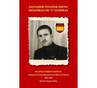 SALVADOR POYATOS NIETO: MEMORIAS DE "4" GUERRAS: SEGUNDA GUERRA MUNDIAL Campaña del Este: División Azul (Blaue Division), 1942-1943