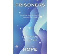 Prisoners of Hope: Motivational Conversations to Help You Achieve Your Dreams