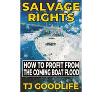 SALVAGE RIGHTS: How to Profit From the Coming Boat Flood