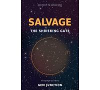 Salvage: The Shrieking Gate: A Found-Family Space Mystery