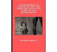 Salvaguardar la inocencia: una guía para proteger a los niños de los depredadores