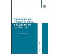 Salvaguardare i luoghi di culto. Salvaguardare l'ambiente