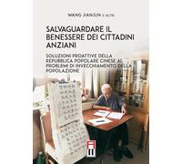 Salvaguardare il benessere dei cittadini anziani. Soluzioni proattive della Repubblica Popolare Cinese ai problemi di invecchiamento della popolazione