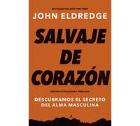 John Eldredge Salvaje de corazón, Edición ampliada (Tascabile)
