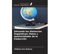 Salvando las distancias lingüísticas: Retos y oportunidades de la traducción