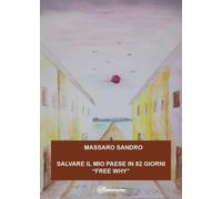 Salvare il mio pese in 82 giorni - Free why di Sandro Massaro, 2022, Youcanpr