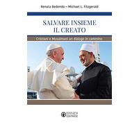 Salvare insieme il creato: Cristiani e Musulmani un dialogo in cammino