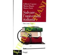 Salvare l'universita' italiana. Oltre i miti e i tabu'.