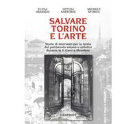 Salvare Torino e l'arte. Storie di interventi per la tutela del p