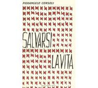 Salvarsi la vita - Consoli Pierangelo