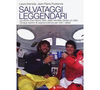 Salvataggi leggendari. Le storie che hanno fatto delle Vendée Globe un mit...