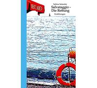 Salvataggio - Die Rettung: Erzählungen über Menschen am Scheideweg. Aber besteht das Leben überhaupt aus Entscheidungen oder eher aus einer losen Abfolge von Ereignissen?